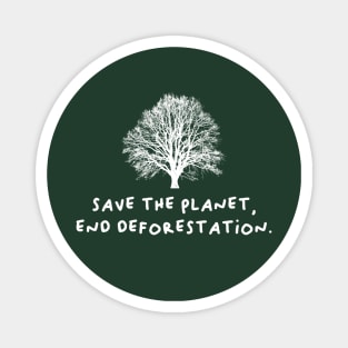 Save The Planet - End Deforestation Magnet